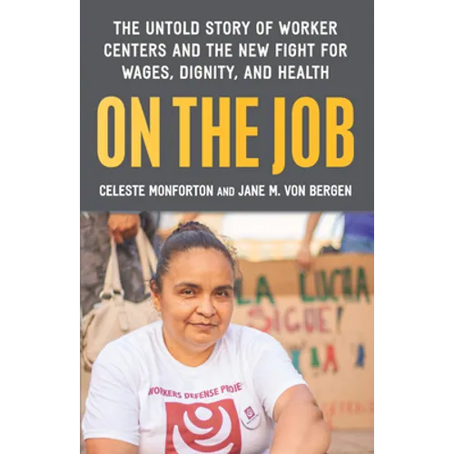 On the Job: The Untold Story of America's Work Centers and the New Fight for Wages, Dignity, and Health