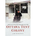 The Illustrated History of the Ottawa Tent Colony
