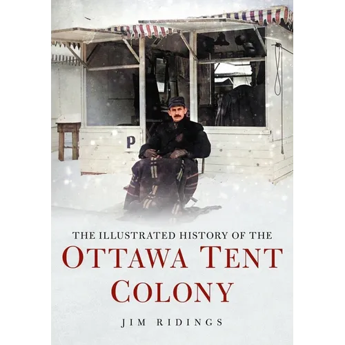 The Illustrated History of the Ottawa Tent Colony