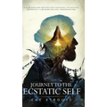 Journey to the Ecstatic Self: A Workbook for Settling into your Skin, Cultivating Authenticity, and Reconnecting with your Radiant Self