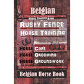 Belgian Horse, Horse Training Book By Rusty Fence Horse Training, Horse Care, Horse Grooming, Horse Groundwork, Belgian Horse Book