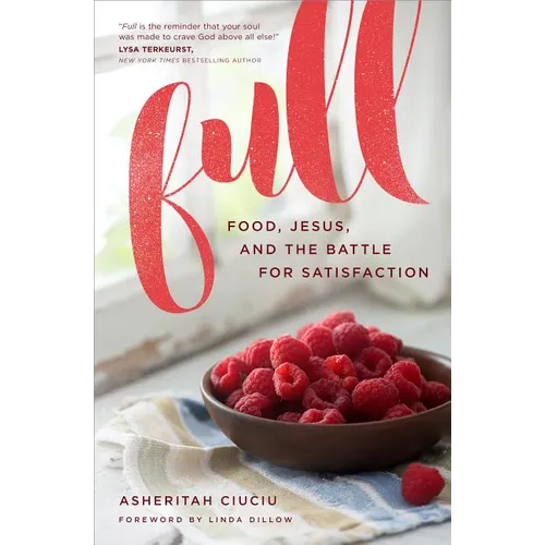 Full: Food, Jesus, and the Battle for Satisfaction