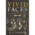 Vivid Faces: The Revolutionary Generation in Ireland, 1890-1923