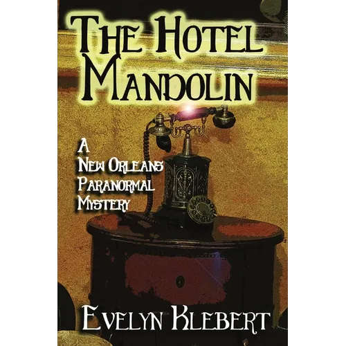The Hotel Mandolin: A New Orleans Paranormal Mystery