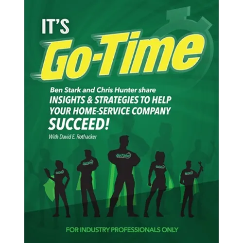 It's Go-Time: Ben Stark and Chris Hunter Share Insights & Strategies to Help Your Home-Service Company Succeed!