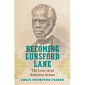 Becoming Lunsford Lane: The Lives of an American Aeneas