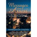 Messages from Assisi: The Life and Teachings of St. Francis of Assisi for Today