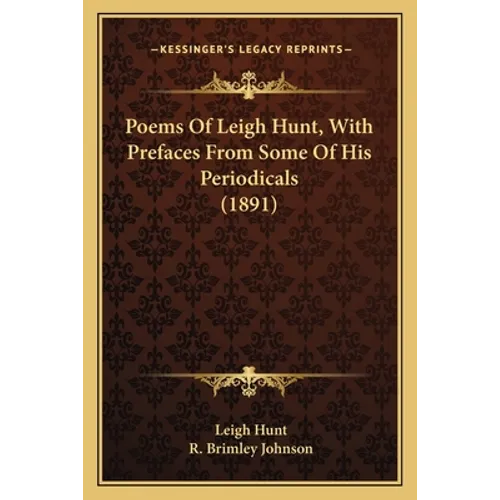 Poems of Leigh Hunt, with Prefaces from Some of His Periodicpoems of Leigh Hunt, with Prefaces from Some of His Periodicals (1891) ALS (1891)