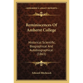 Reminiscences Of Amherst College: Historical Scientific, Biographical And Autobiographical (1863)