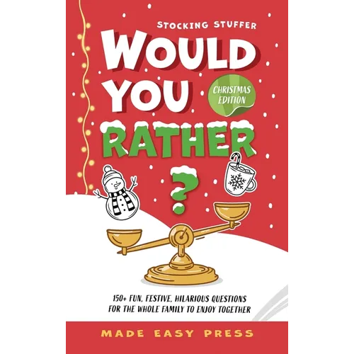 Stocking Stuffer Would You Rather? Christmas Edition: A Fun, Festive, Interactive Family-Friendly Activity for Girls, Boys, Teens, Tweens, and Adults