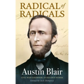 Radical of Radicals: Austin Blair: Civil War Governor-In His Own Words