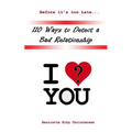 110 Ways to Detect a Bad Relationship 3rd Edition: I Love? You