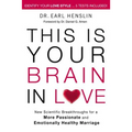 This Is Your Brain in Love: New Scientific Breakthroughs for a More Passionate and Emotionally Healthy Marriage