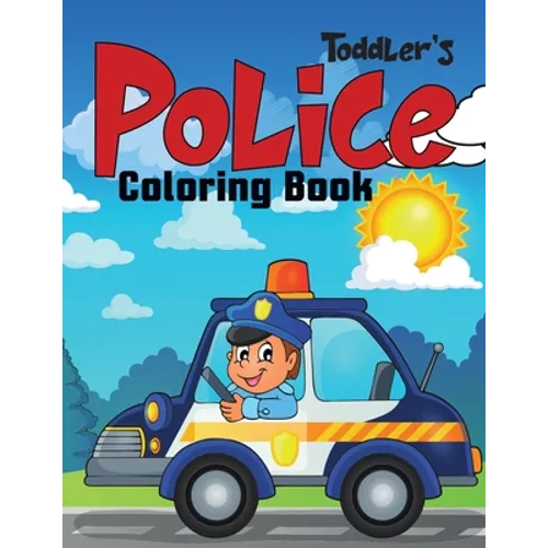 Toddler's Police Coloring Book: Coloring Book for Toddler/ Preschooler and Kids 4-8.