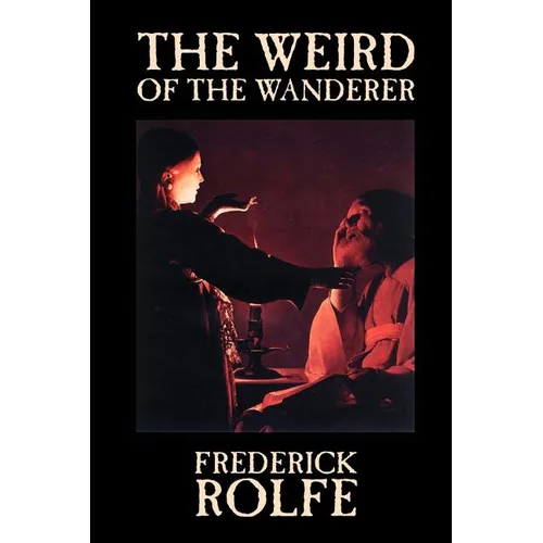 The Weird of the Wanderer by Frederick Rolfe, Fiction, Literary, Action & Adventure