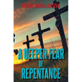 A Deeper Fear of Repentance