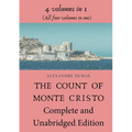 The Count of Monte Cristo Complete and Unabridged Edition: 4 volumes in 1 (All four volumes in one)