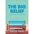 The Big Relief: The Urgency of Grace for a Worn-Out World