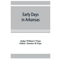 Early days in Arkansas; being for the most part the personal recollections of an old settler