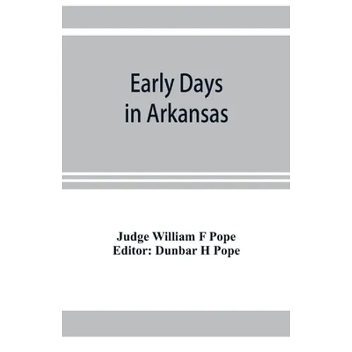 Early days in Arkansas; being for the most part the personal recollections of an old settler