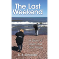 The Last Weekend: A Story of Love, Loss, and Hope