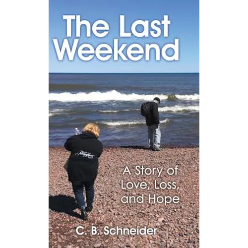 The Last Weekend: A Story of Love, Loss, and Hope