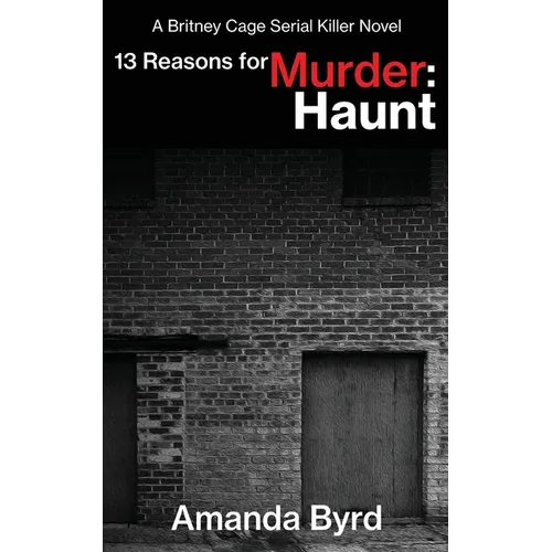 13 Reasons for Murder Haunt: A Britney Cage Serial Killer Novel, (13 Reasons for Murder #9)
