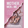Mother, Men and Me: A Memoir of Anxiety, Anorexia and Affairs