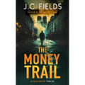 The Money Trail: An FBI Mystery Thriller