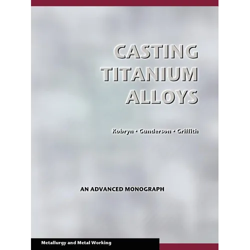 Casting Titanium Alloys (Metal Working and Metallurgy)