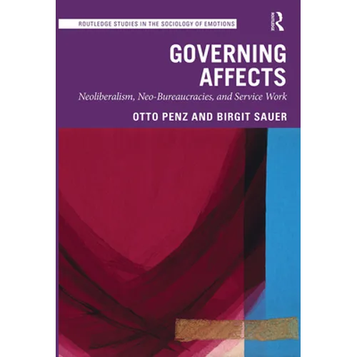 Governing Affects: Neoliberalism, Neo-Bureaucracies, and Service Work