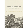 Southern Shepherds, Savage Wolves: Presbyterian Domestic Missionaries and Race in South Carolina, 1802-1874