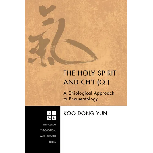 The Holy Spirit and Ch'i (Qi): A Chiological Approach to Pneumatology