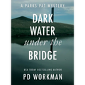 Dark Water Under the Bridge: A quick-read police procedural set in picturesque Canada