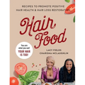 Hair Food: Recipes to Promote Positive Hair Health and Hair Loss Restoration