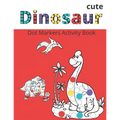 Dot Markers Activity Book: Cute Dinosaurs: BIG DOTS - Do A Dot Page a day - Dot Coloring Books For Toddlers - Paint Daubers Marker Art Creative K