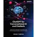 ChatGPT for Conversational AI and Chatbots: Learn how to automate conversations with the latest large language model technologies