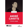 André Cayatte: Cinéaste engagé