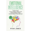 Emotional Intelligence: 3 Manuscripts - Emotional Intelligence Definitive Guide, Emotional Intelligence Mastery, Emotional Intelligence Comple