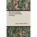 Blue Print Reading; Interpreting Working Drawings