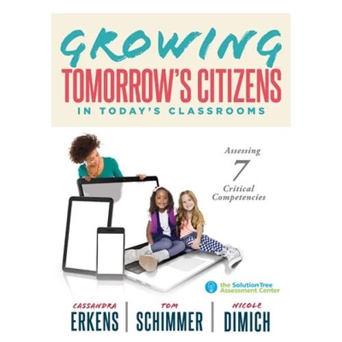 Growing Tomorrow's Citizens in Today's Classrooms: Assessing Seven Critical Competencies (Teaching Strategies for Soft Skills and 21st-Century-Skills
