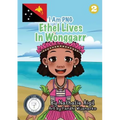 Ethel Lives In Wonggarr: I Am PNG