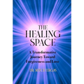 The Healing Space: A Transformative Journey Toward Forgiveness and Love