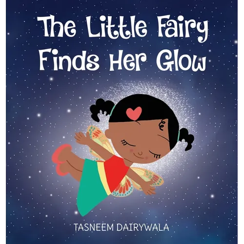 The Little Fairy Finds Her Glow: An Illustrated Children's Book About Courage and Kindness