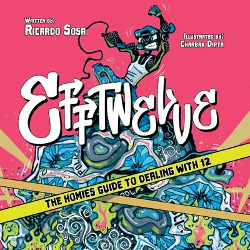 Efftwelve: THE HOMIES GUIDE TO DEALING WITH 12 (cops/police, ultimate guidebook, social justice, end police brutality, illustrated, comic)