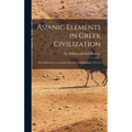 Asianic Elements in Greek Civilization; the Gifford Lectures in the University of Edinburgh, 1915-16
