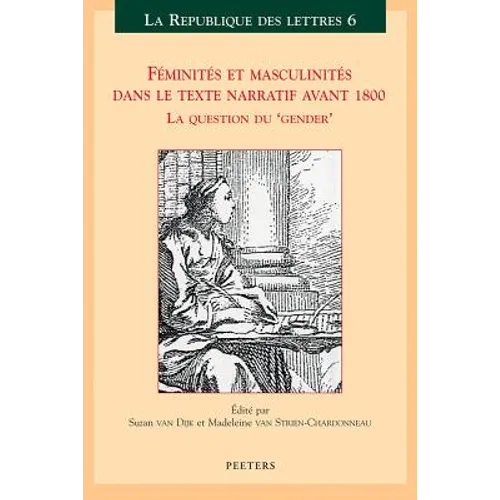 Feminites Et Masculinites Dans Le Texte Narratif Avant 1800: La Question Du 'Gender'