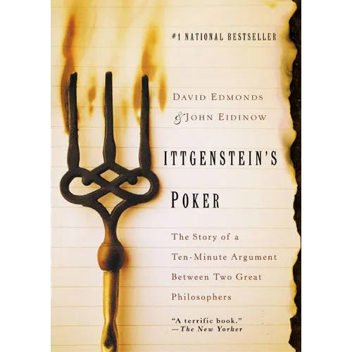Wittgenstein's Poker: The Story of a Ten-Minute Argument Between Two Great Philosophers