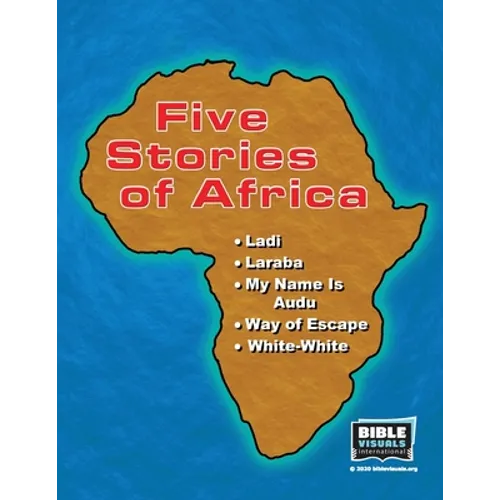 Five Stories of Africa: Ladi, Laraba, My Name Is Audu, Way of Escape, White-White