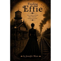 Finding Effie: Some truths are buried deep. Others are waiting to be found